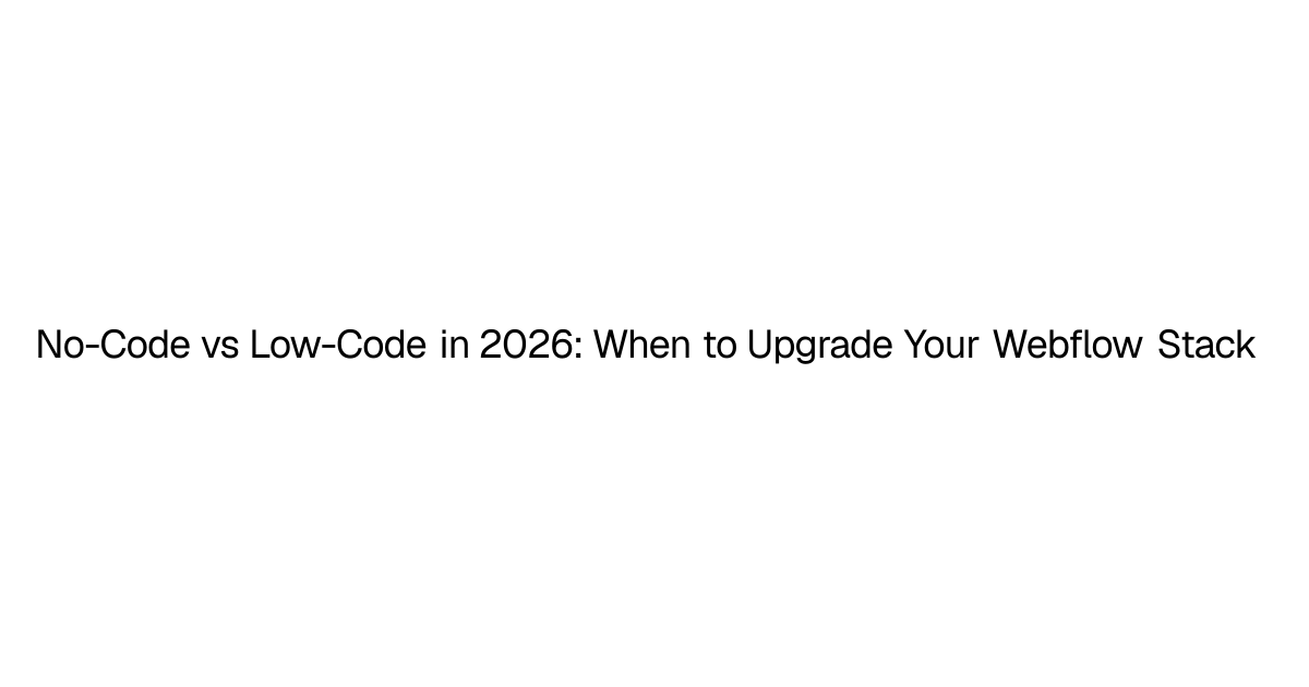 No-Code vs Low-Code vs Code in 2026: When to Upgrade Your Stack ...